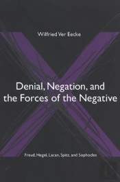 Denial, Negation, And The Forces Of The Negative