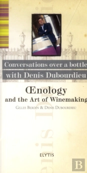 Denis Dubourdieu - Oenology And The Art Of Winemaking