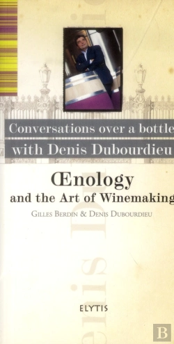 Bertrand.pt - Denis Dubourdieu - Oenology And The Art Of Winemaking