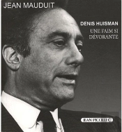 Denis Huisman ; Une Faim Si Dévorante