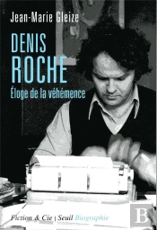 Denis Roche ; Éloge De La Véhémence