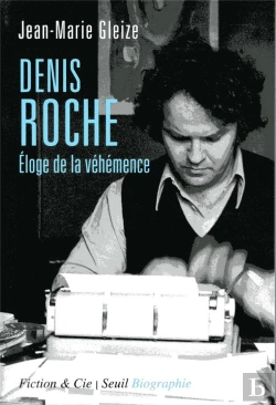Bertrand.pt - Denis Roche ; Éloge De La Véhémence