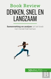 Denken, Snel En Langzaam : Een Boek Over De Denkfouten Die De Menselijke Besluitvorming Kunnen Schaden
