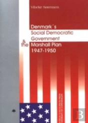 Denmark'S Social Democratic Government & The Marshall Plan 1947--50