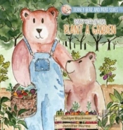 Denney Bear And Papa Plant A Garden