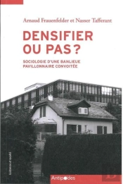 Densifier Ou Pas? : Sociologie D'Une Banlieue Pavillonnaire Convoitée