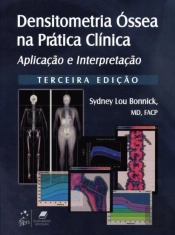 Densitometria Óssea na Prática Clínica - Aplicação e Interpretação