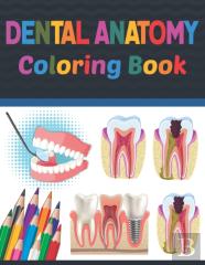 Dental Anatomy Coloring Book