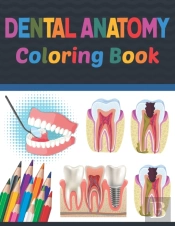 Dental Anatomy Coloring Book