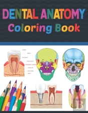Dental Anatomy Coloring Book