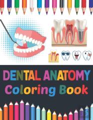 Dental Anatomy Coloring Book