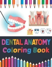 Dental Anatomy Coloring Book