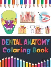 Dental Anatomy Coloring Book