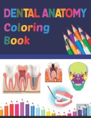 Dental Anatomy Coloring Book