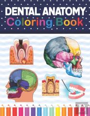 Dental Anatomy Coloring Book