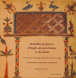 Bertrand.pt - Dentelles De Pierre, D'Étoffe, De Parchemin Et De Métal ; Les Arts Des Chrétiens D'Arménie Du Moyen-Âge ; La Grammaire Ornementale Arménienne