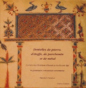 Dentelles De Pierre, D'Étoffe, De Parchemin Et De Métal ; Les Arts Des Chrétiens D'Arménie Du Moyen-Âge ; La Grammaire Ornementale Arménienne