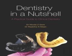 Dentistry In A Nutshell: A Practical Guide To Clinical Dentistry