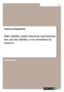 D&O Liability Under American And German Law And The Liability Cover Furnished By Insurers