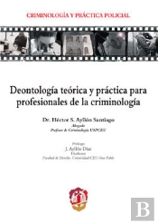 Deontología Teórica Y Práctica Para Profesionales De La Criminología