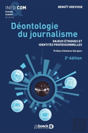 Déontologie Du Journalisme ; Enjeux Éthiques Et Identités Professionnelles (2e Édition)