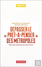 Dépasser Le Prêt-À-Penser Des Métropoles : Vers Des Modèles En Mutation
