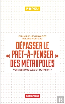 Bertrand.pt - Dépasser Le Prêt-À-Penser Des Métropoles : Vers Des Modèles En Mutation