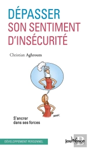 Dépasser Son Sentiment D'Insécurité ; S'Ancrer Dans Ses Forces