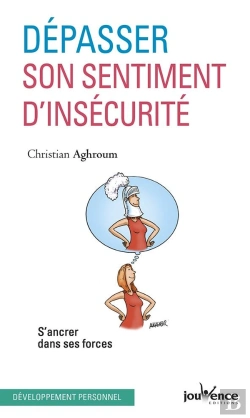 Bertrand.pt - Dépasser Son Sentiment D'Insécurité ; S'Ancrer Dans Ses Forces