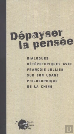 Bertrand.pt - Depayser La Pensee. Dialogues Heterotopiques Avec Francois Jullien Sur Son Usage Philosophique De La