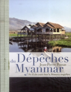 Bertrand.pt - Dépêches Du Myanmar ; Au Fil Des Jours Dans La Birmanie Singulière