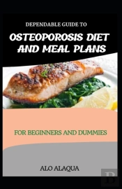 Dependable Guide To Osteoporosis Diet And Meal Plans For Beginners And Dummies