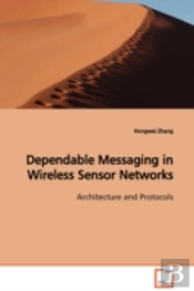 Dependable Messaging In Wireless Sensor Networks Architecture And Protocols