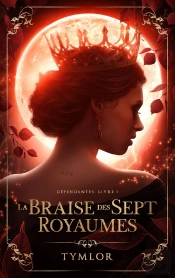 Dépendantes Tome 1 : La Braise Des Sept Royaumes