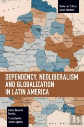 Dependency, Neoliberalism And Globalization In Latin America