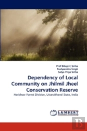 Dependency Of Local Community On Jhilmil Jheel Conservation Reserve