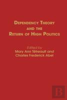 Dependency Theory And The Return Of High Politics