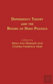 Dependency Theory And The Return Of High Politics