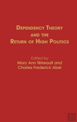 Bertrand.pt - Dependency Theory And The Return Of High Politics