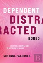 Dependent, Distracted, Bored