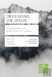 Depending On Jesus (Lifebuilder Bible Studies)