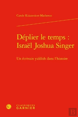 Bertrand.pt - Déplier Le Temps : Israël Joshua Singer : Un Écrivain Yiddish Dans L'Histoire