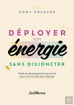 Bertrand.pt - Déployer Son Énergie Sans Disjoncter : Traité De Développement Personnel Pour Une Vie Riche