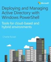 Deploying And Managing Active Directory With Windows Powershell