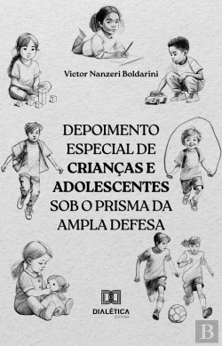 Bertrand.pt - Depoimento Especial De Crianças E Adolescentes Sob O Prisma Da Ampla Defesa