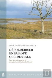 Dépoldériser En Europe Occidentale : Pour Une Géographie Et Une Gestion Intégrées Du Littoral