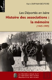 Déportés En Isère T.2 ; Histoire Des Associations : La Mémoire ; 1945-1995