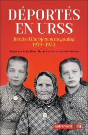 Déportés En Urss : Récits D'Européens Au Goulag, 1939-1950