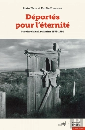 Déportés Pour L'Éternité : Survivre À L'Exil Stalinien, 1939-1991