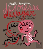 Depressa, Devagar